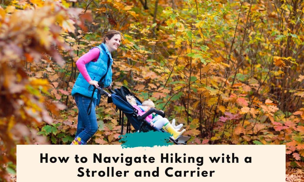 How to Navigate Hiking with a Stroller and Carrier