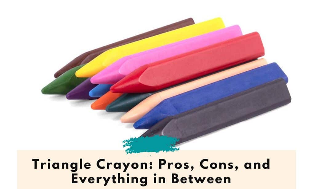 Triangle Crayon: Pros, Cons, and Everything in Between