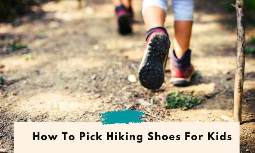 How to pick hiking shoes for kids